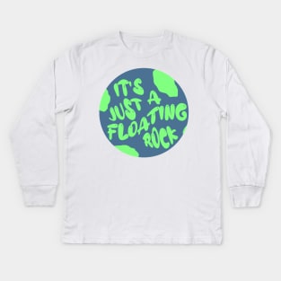 The world is just a floating rock Kids Long Sleeve T-Shirt